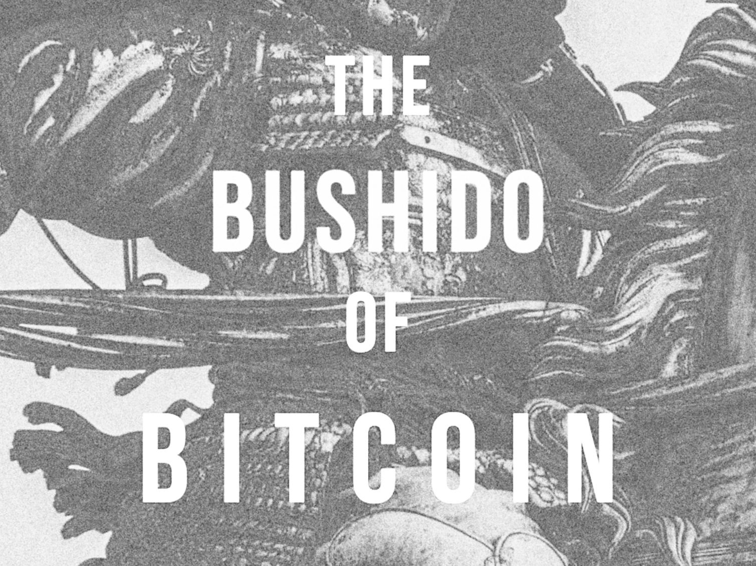 BUSHIDO VS. THE DARK AGES OF BITCOIN