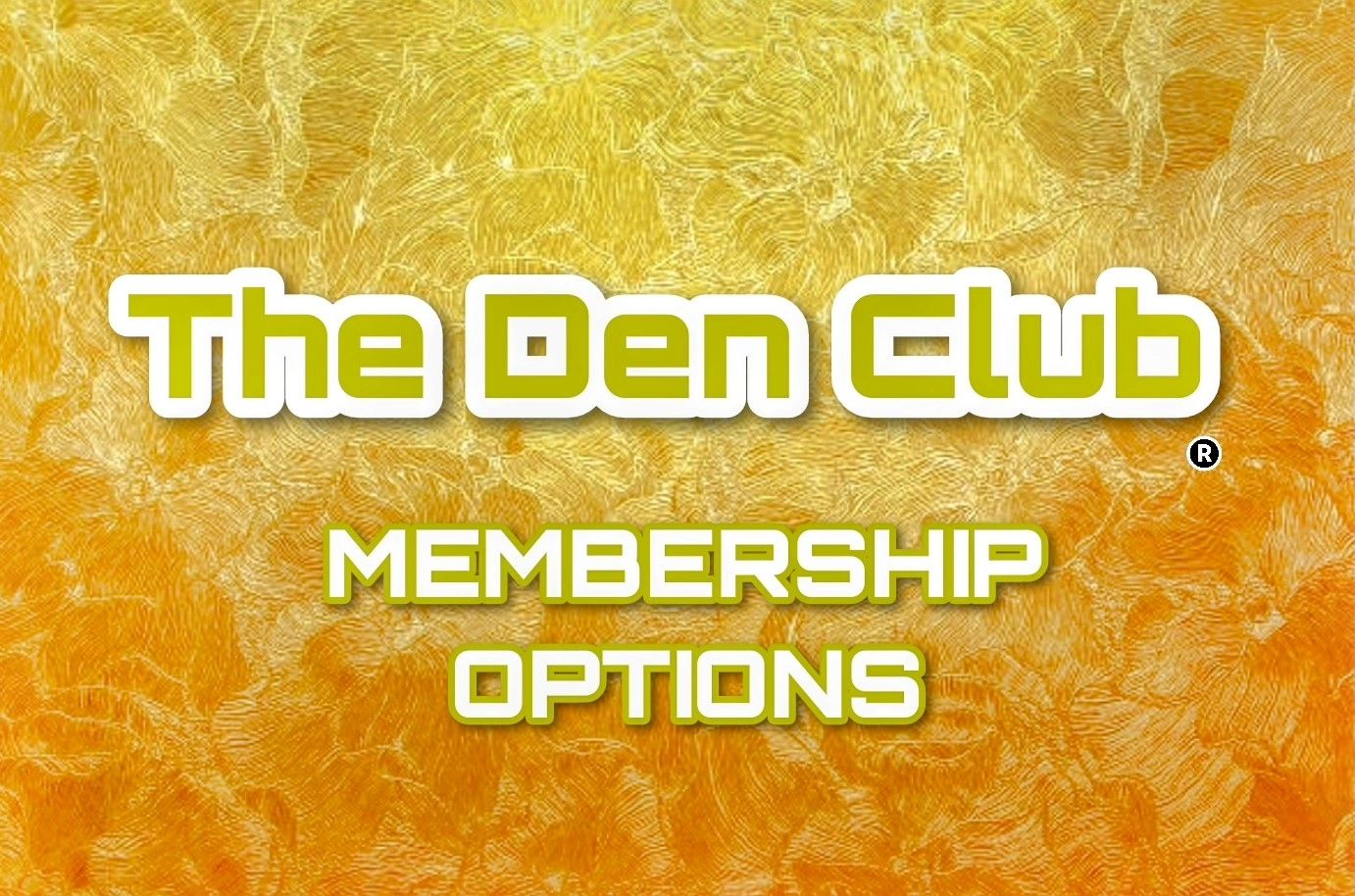 The Den Club Membership 