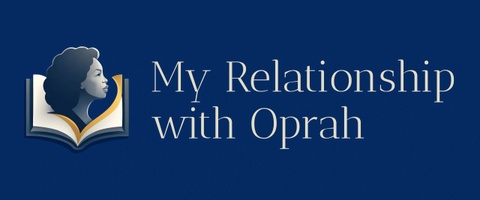 My Relationship With Oprah
