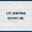 Luis Handyman Services Inc.