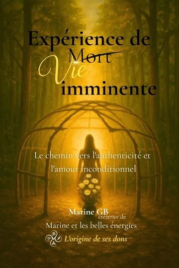 Et si une « Expérience de Mort Imminente » était en réalité une Expérience de Vie ? À 49 ans, Marine