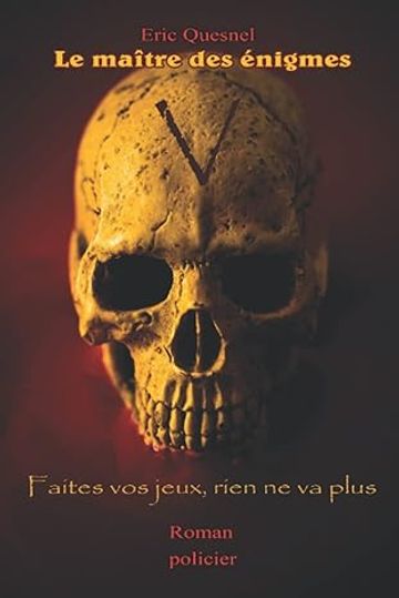 Le maître des énigmes V: Faites vos jeux, rien ne va plus Éric Quesnel