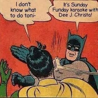 Batman slaps Robin to suggest karaoke with Dee J. Christa.