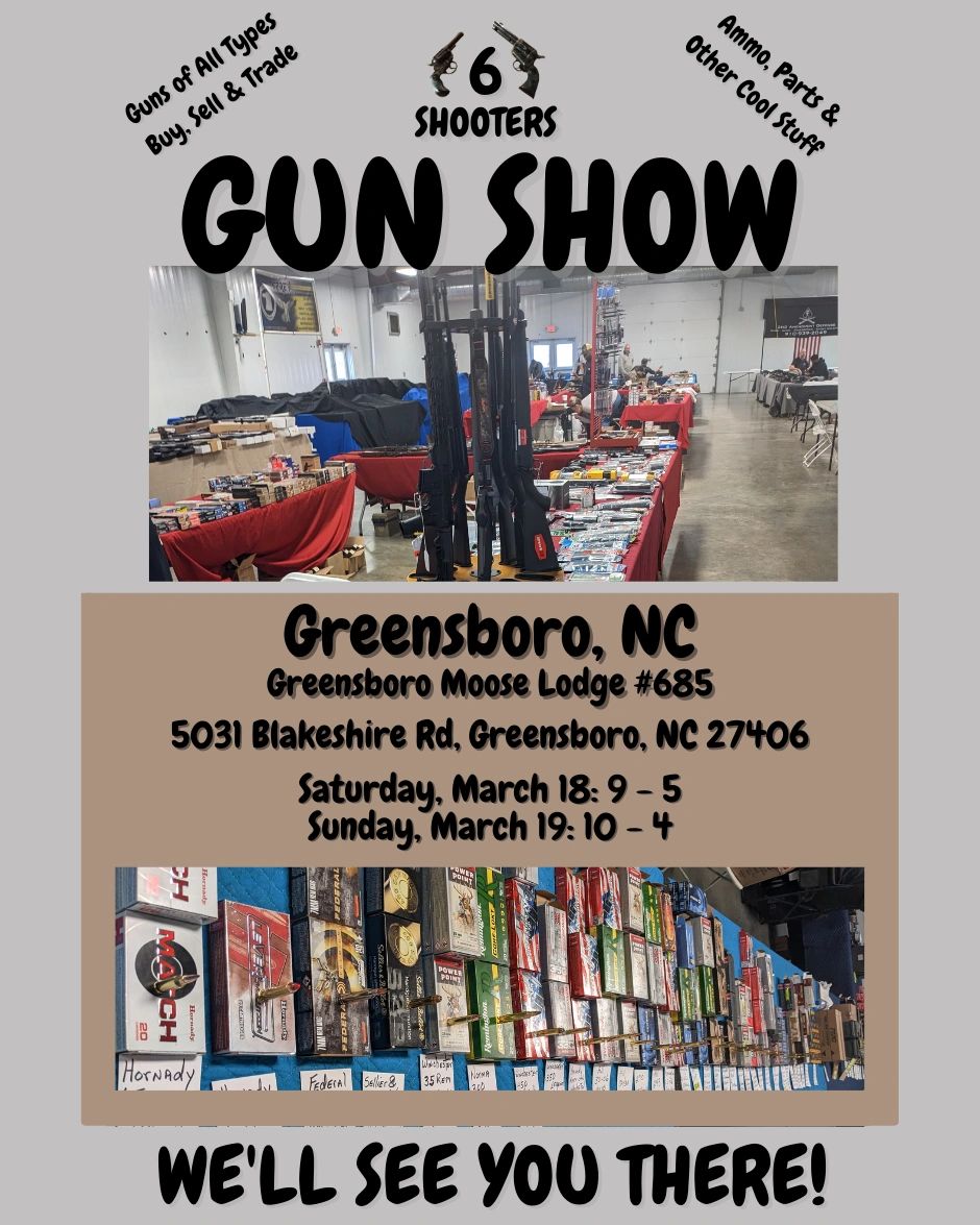 6 Shooters GUN SHOWS Greensboro, NC March 1819