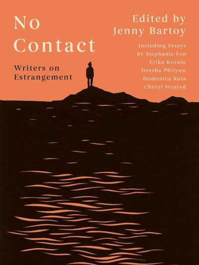 Book cover of 'No Contact: Writers on Estrangement' edited by Jenny Bartoy.