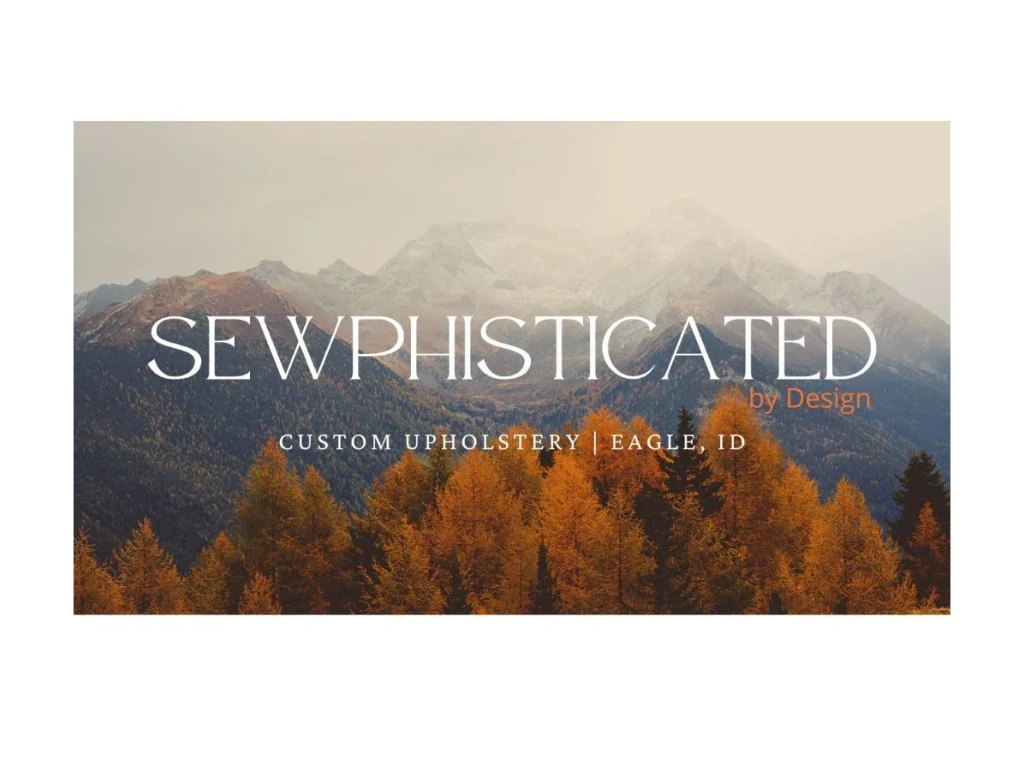 Sewphisticated Upholstery Custom Upholstery, Pillows and Cushions