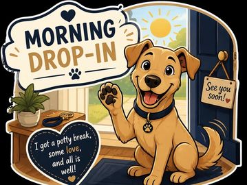 Happy dog welcomes to morning drop-in with positive message.