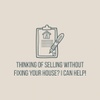 Thinking of selling without fixing your house? I can help!
