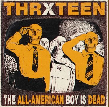 Thrxteen - The All American Boy is Dead (Producer, Engineer)