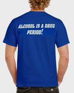 Alcohol Is A Drug T-shirt