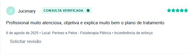 Avaliação positiva de profissional atencioso em fisioterapia pélvica.