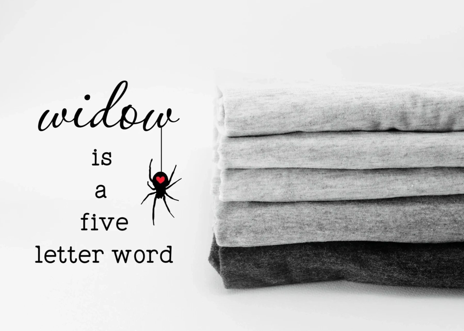 Widow Is a Five Letter Word - Comfortable T-Shirts, Made by Relatable Widows  to Normalize Grief