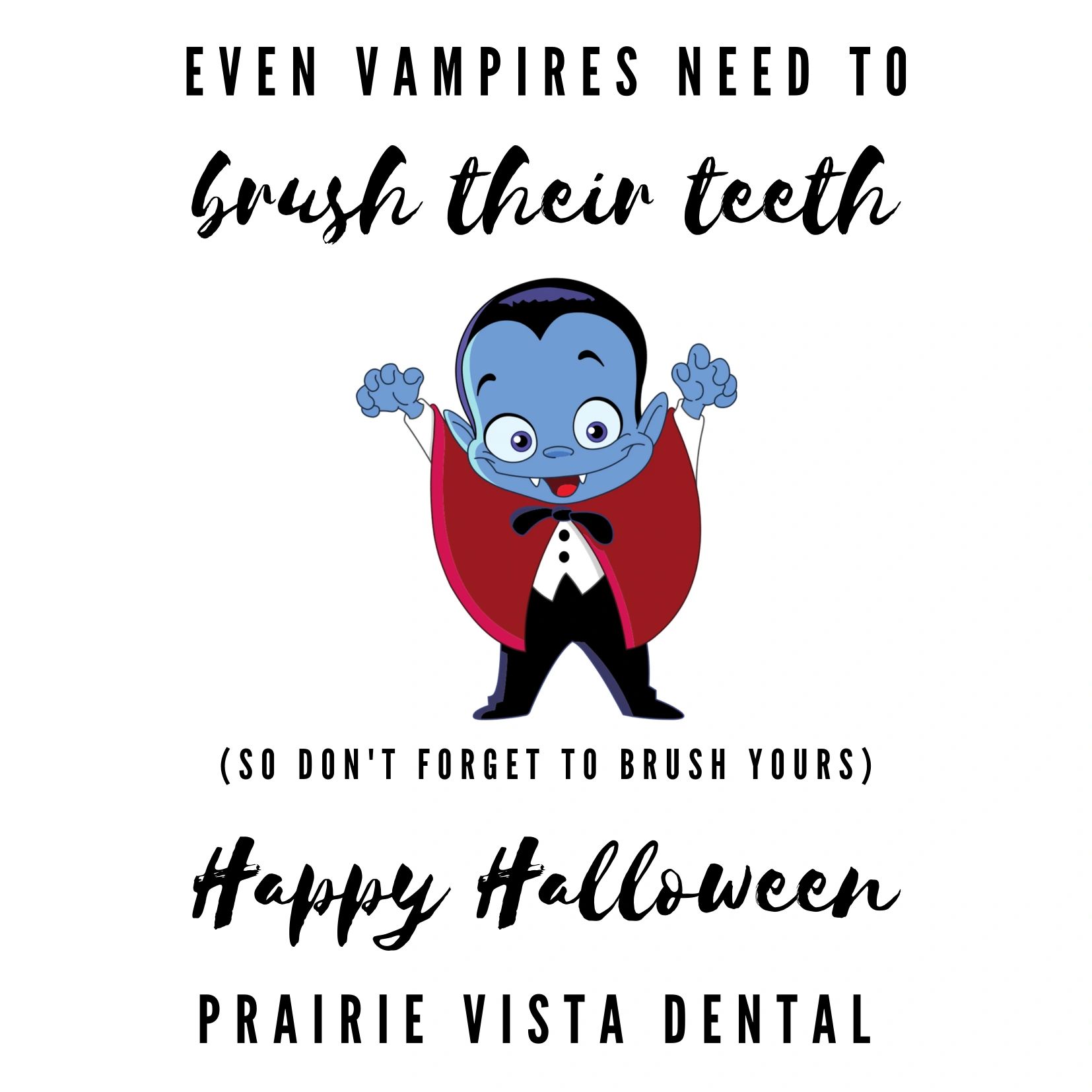 Even Vampires need to brush their teeth....