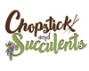 Chopstick and Succulents 