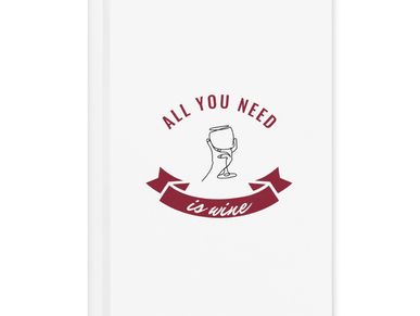 All you need is wine hardcover notebook journal