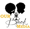 Our Black Media