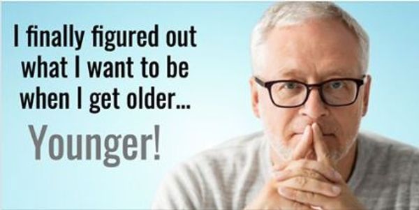 Older man with glasses and thoughtful expression, humorous text about wanting to be younger.
