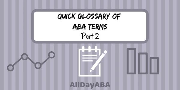 Quick Glossary of ABA Terms - Part 2