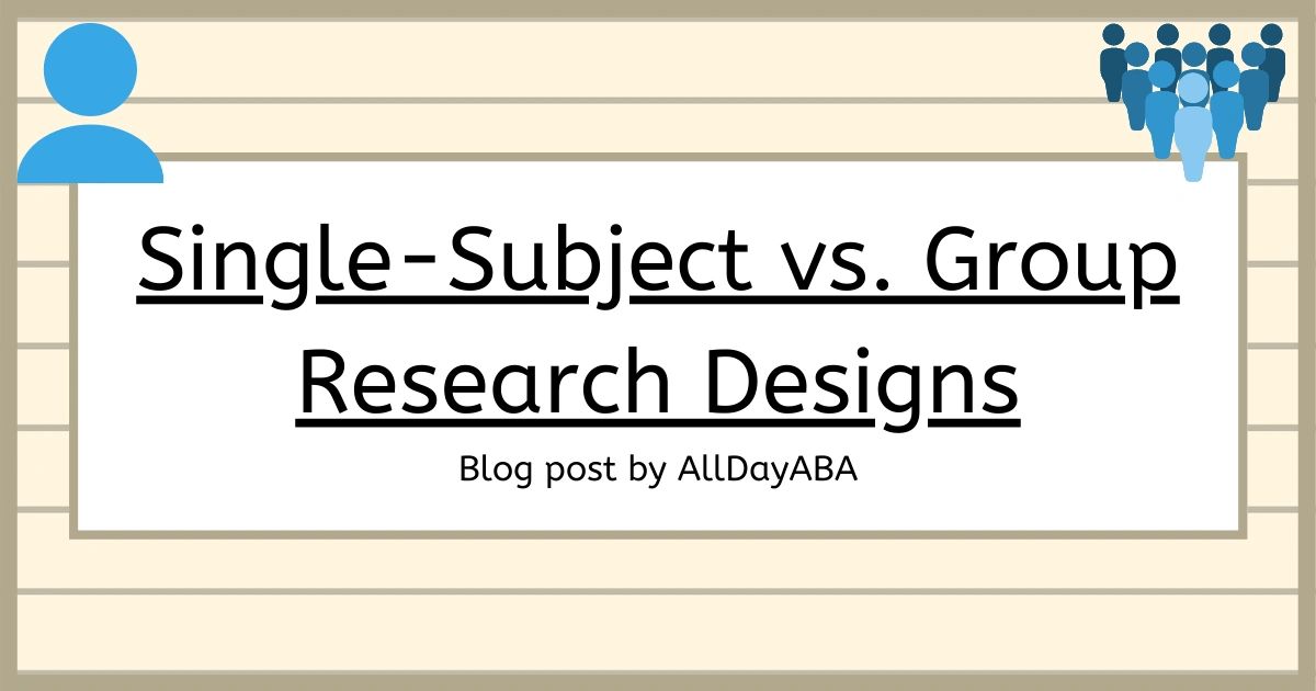 Single-Subject vs. Group Research Designs - ABA Study Materials