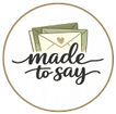 made to say