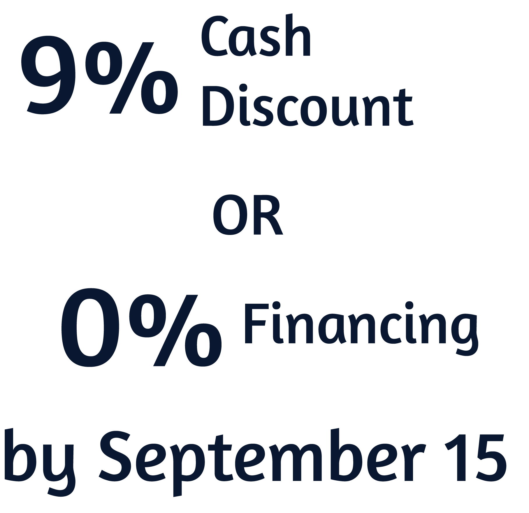 9% cash discount or 0% financing offer valid by September 15.