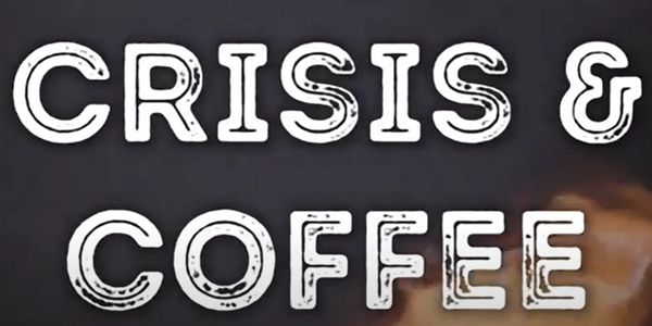 Crisis and Coffee