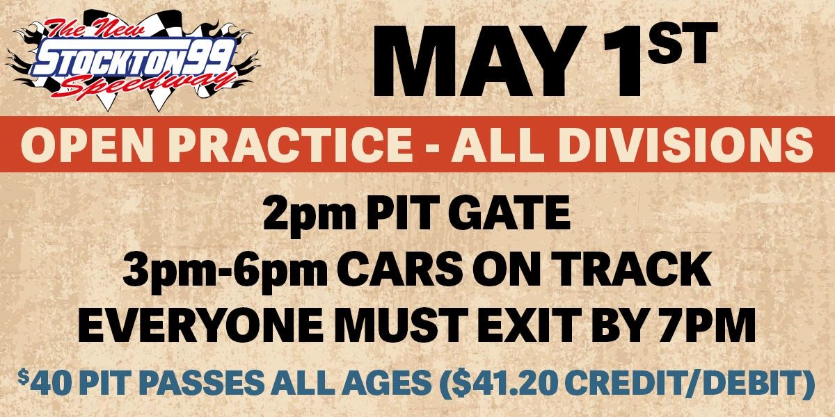 Stockton 99 Speedway open practice for all divisions on May 1st from 2pm to 7pm.