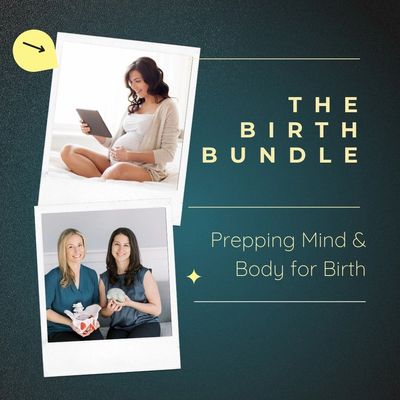 The Birth Bundle, Megan and Katie, Prepping Mind and Body for Birth