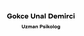 Gökçe Ünal Demirci
Uzman Psikolog
