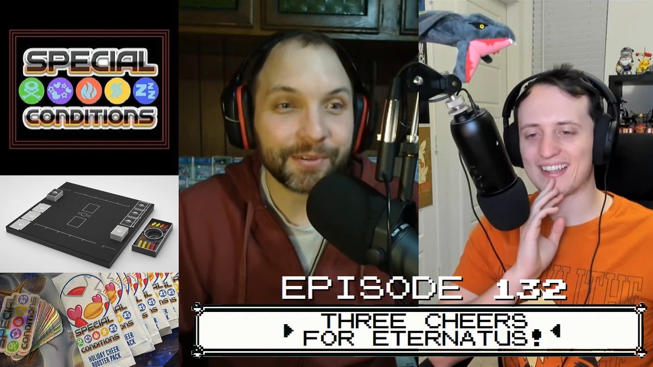 Special Conditions 132 - Three Cheers For Eternatus!