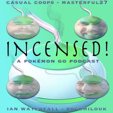 Lured Up Podcast Incensed Pokemon GO Casual Coops Ian Waterfall PogoMiloUK Masterful27