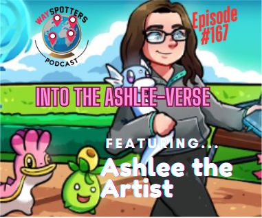 Wayspotters 167 - Into The Ashlee-Verse