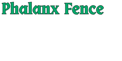 Phalanx Fence