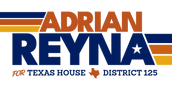 Adrian Reyna for Texas House District 125