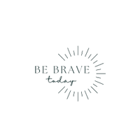 Be Brave