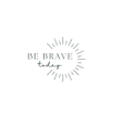 Be Brave