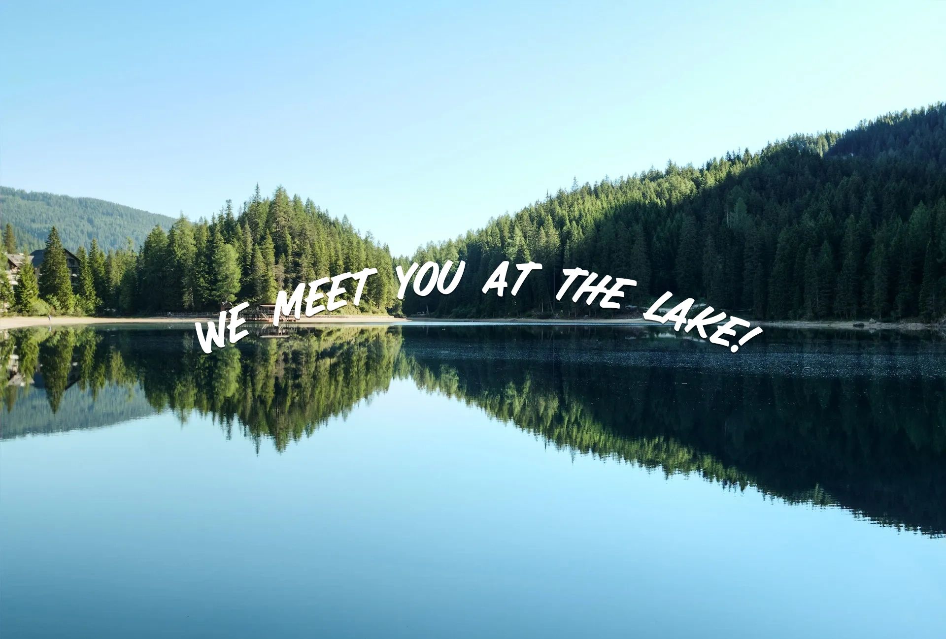 We Meet You At The Lake!