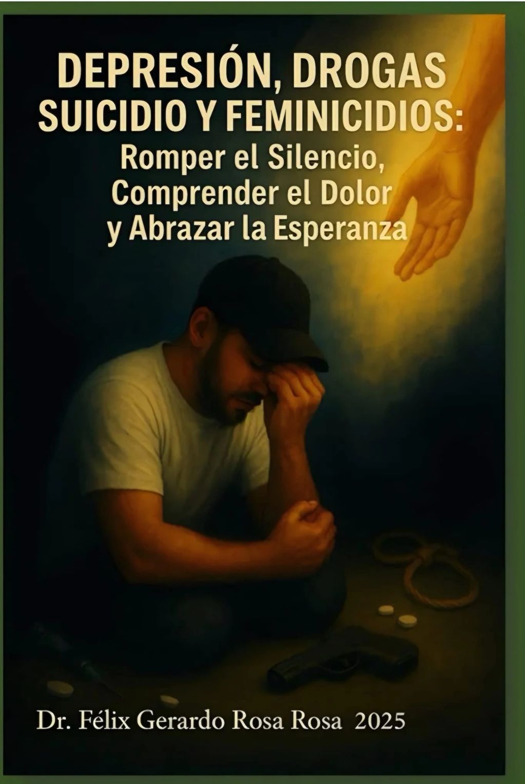 Depresión, Drogas, Suicidio y Feminicidios: Romper elSilencio,ComprenderelDolory AbrazarlaEsperanza 