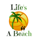 Life's A Beach