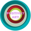 POSITIVELY ART!