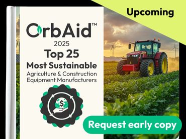 Upcoming OrbAid 2025 Top 25 Most Sustainable Agriculture and Construction Equipment Manufacturers Re