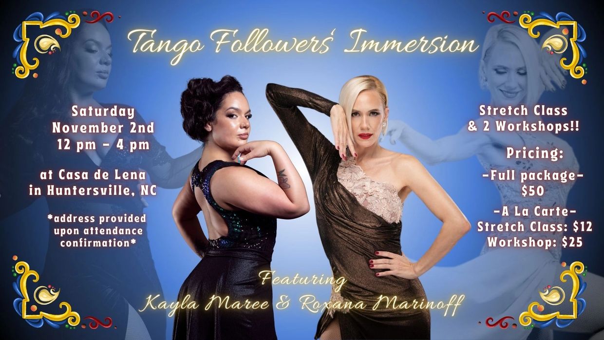 Tango Followers' Immersion event with Kayla Maree and Roxana Marinoff on November 2nd in Huntersville, NC.