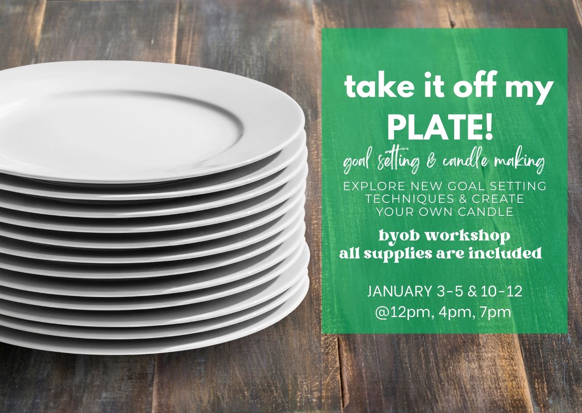 Take It Off My Plate! Goal Setting and Candle Making Class