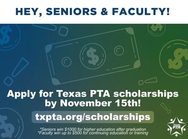 Currently available are the Texas PTA Scholarships for Faculty and Seniors.  Our Council Scholarship