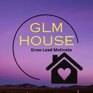             GLM House 
Grow Lead and Motivate