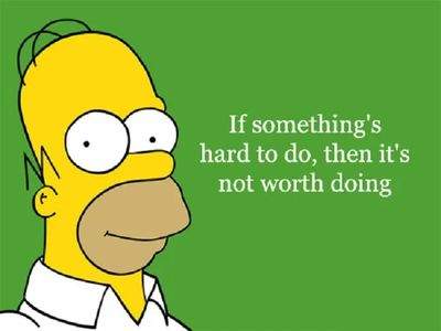 Homer Simpson with a humorous quote about effort and worth.