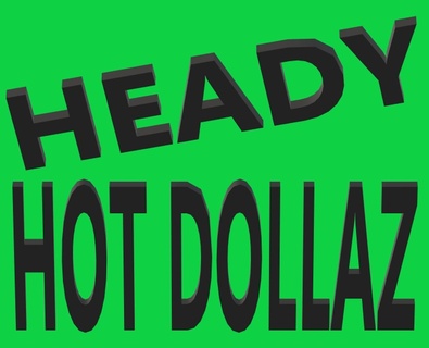 Heady Hot Dollaz