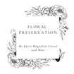 Sweet Magnolias Floral Preservation