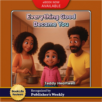 Family scene from Everything Good Became You by Teddy Heartwell, a BookLife-recognized story of love