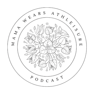 Mama Wears Athleisure Podcast